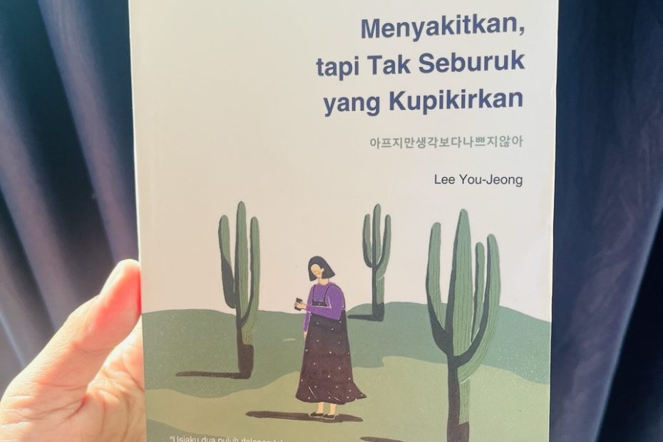 Menyakitkan, Tapi Tak Seburuk Yang Kupikirkan